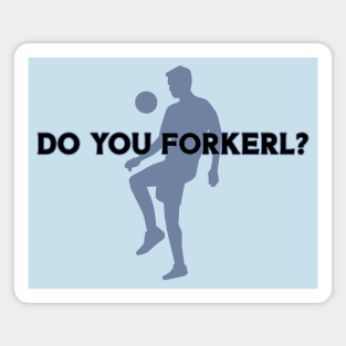 do you forkerl. viennese football quote Magnet